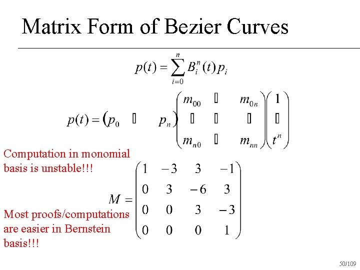 Matrix Form of Bezier Curves Computation in monomial basis is unstable!!! Most proofs/computations are