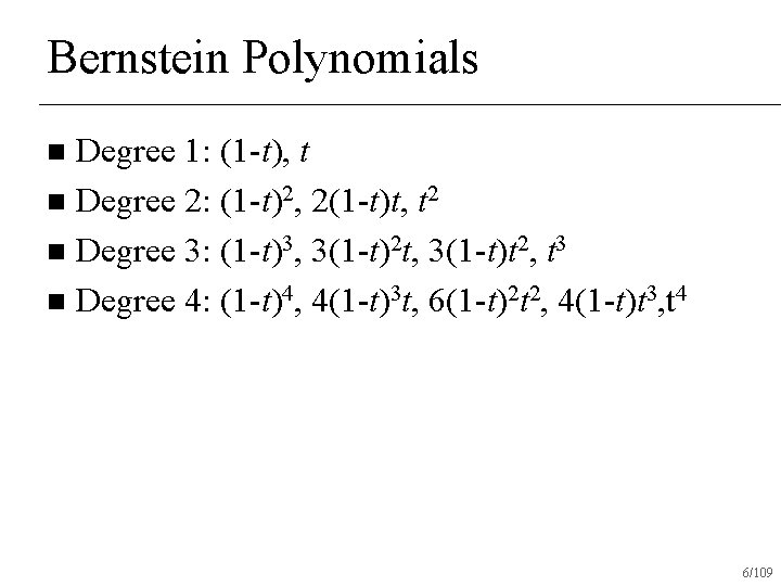 Bernstein Polynomials Degree 1: (1 -t), t n Degree 2: (1 -t)2, 2(1 -t)t,