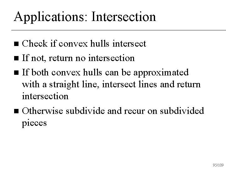 Applications: Intersection Check if convex hulls intersect n If not, return no intersection n