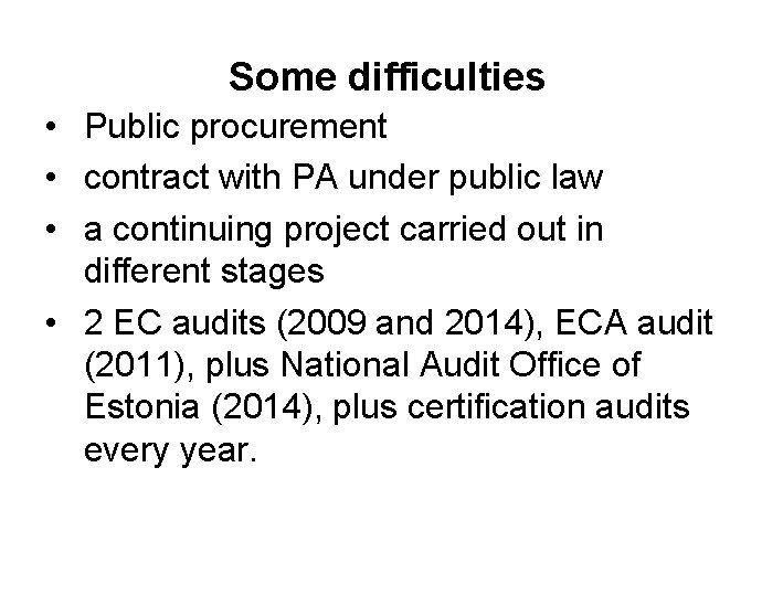 Some difficulties • Public procurement • contract with PA under public law • a