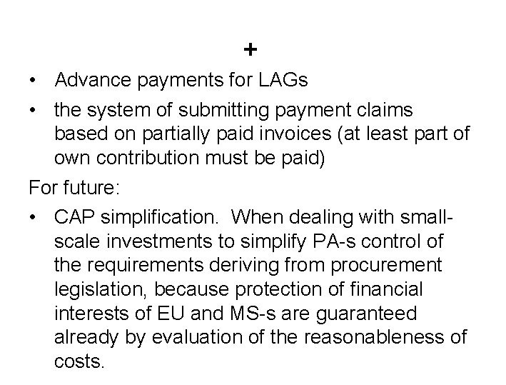 + • Advance payments for LAGs • the system of submitting payment claims based