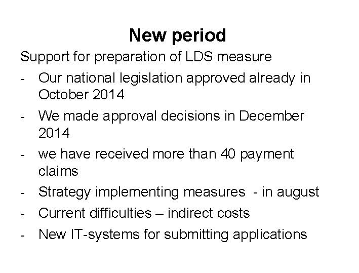 New period Support for preparation of LDS measure - Our national legislation approved already