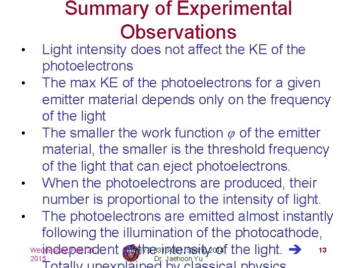  • • • Summary of Experimental Observations Light intensity does not affect the