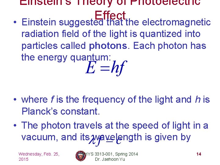 Einstein’s Theory of Photoelectric Effect • Einstein suggested that the electromagnetic radiation field of