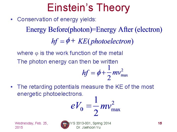 Einstein’s Theory • Conservation of energy yields: where φ is the work function of