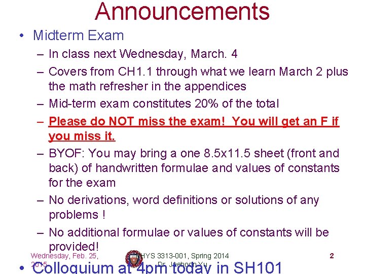 Announcements • Midterm Exam – In class next Wednesday, March. 4 – Covers from