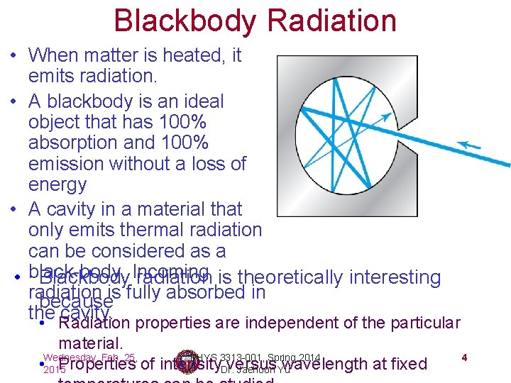 Blackbody Radiation • When matter is heated, it emits radiation. • A blackbody is