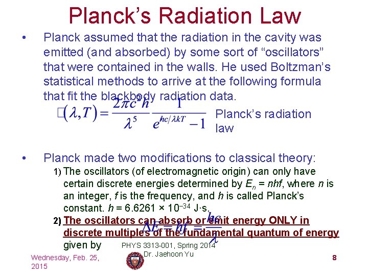 Planck’s Radiation Law • Planck assumed that the radiation in the cavity was emitted