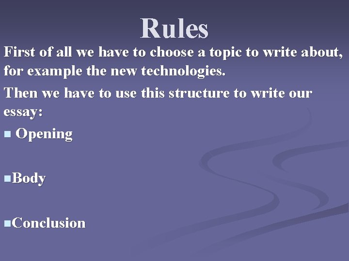 Rules First of all we have to choose a topic to write about, for