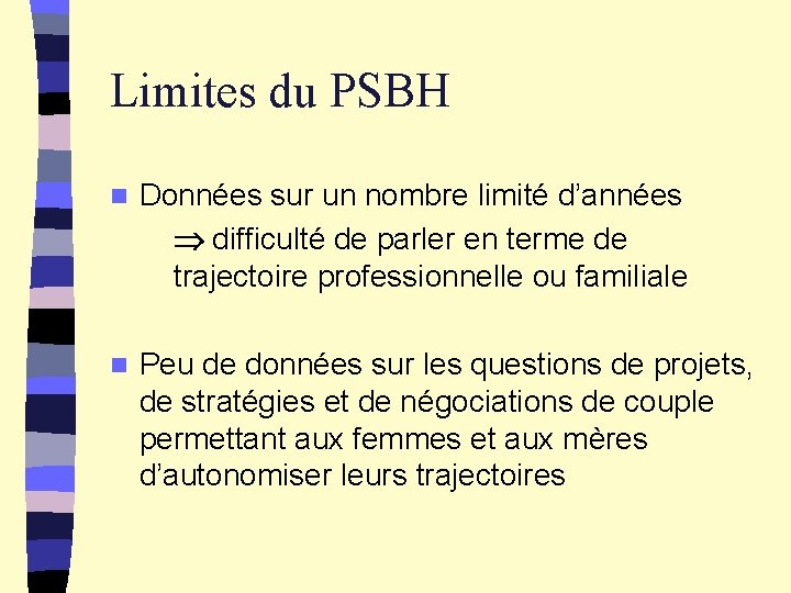 Limites du PSBH n Données sur un nombre limité d’années difficulté de parler en