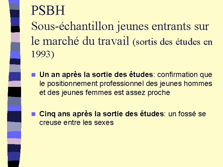 PSBH Sous-échantillon jeunes entrants sur le marché du travail (sortis des études en 1993)