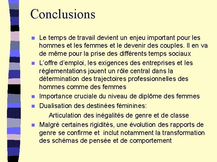 Conclusions n n n Le temps de travail devient un enjeu important pour les