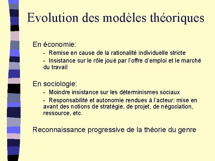  Evolution des modèles théoriques En économie: - Remise en cause de la rationalité