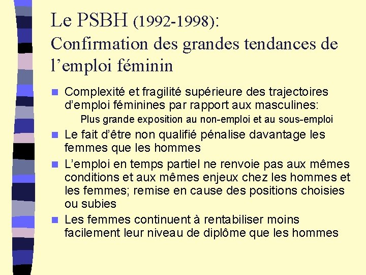 Le PSBH (1992 -1998): Confirmation des grandes tendances de l’emploi féminin n Complexité et