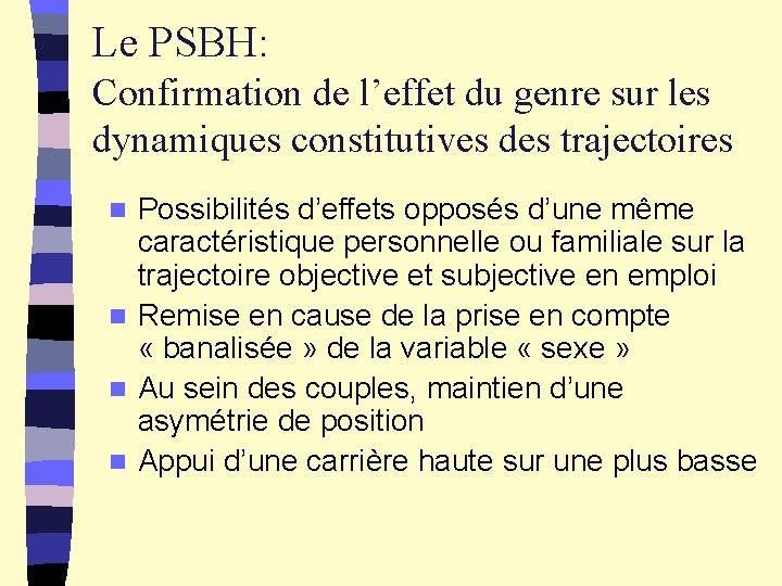 Le PSBH: Confirmation de l’effet du genre sur les dynamiques constitutives des trajectoires Possibilités