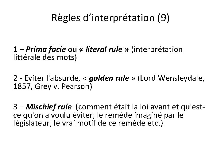 Règles d’interprétation (9) 1 – Prima facie ou « literal rule » (interprétation littérale