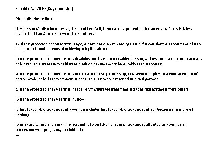 Equality Act 2010 (Royaume-Uni) Direct discrimination (1)A person (A) discriminates against another (B) if,