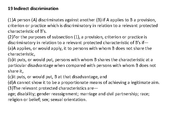 19 Indirect discrimination (1)A person (A) discriminates against another (B) if A applies to