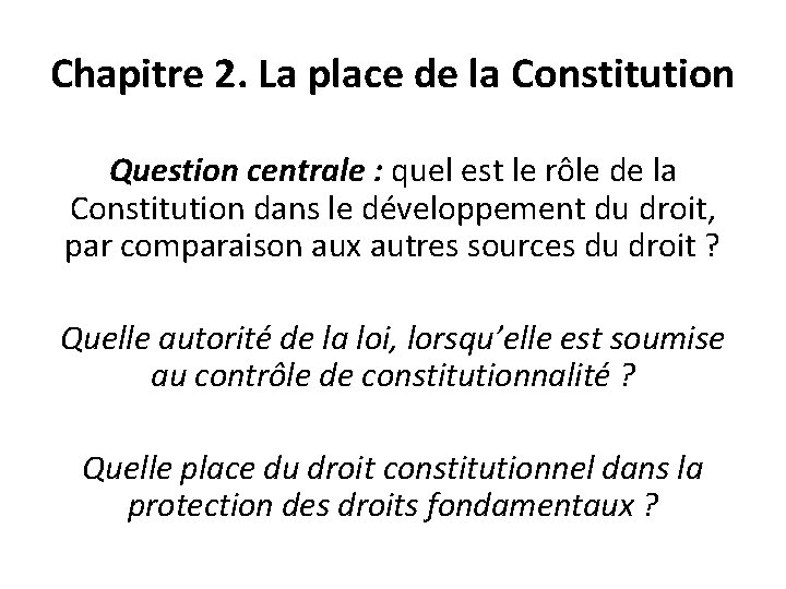 Chapitre 2. La place de la Constitution Question centrale : quel est le rôle