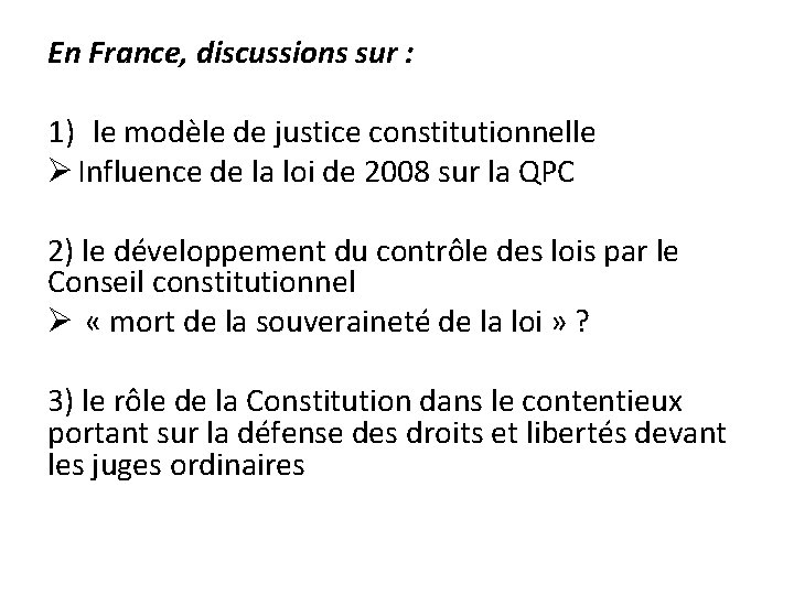 En France, discussions sur : 1) le modèle de justice constitutionnelle Ø Influence de