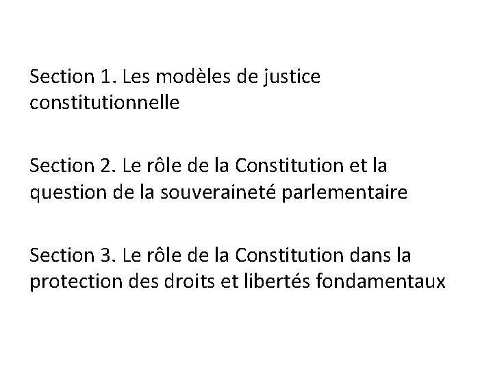 Section 1. Les modèles de justice constitutionnelle Section 2. Le rôle de la Constitution