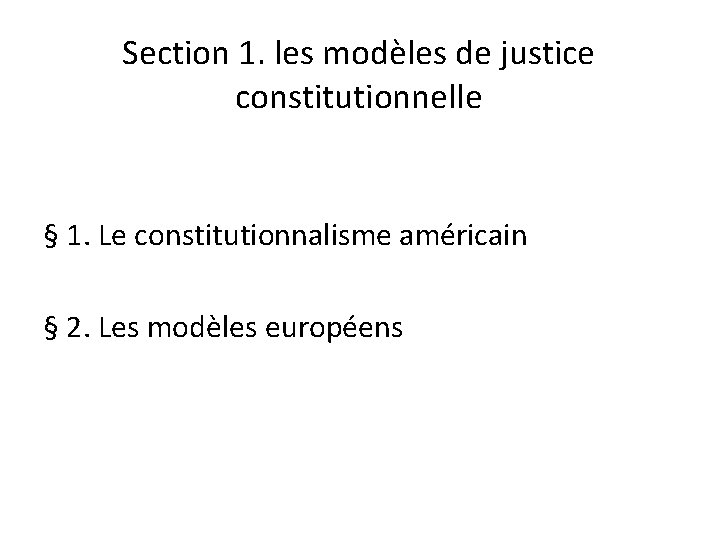 Section 1. les modèles de justice constitutionnelle § 1. Le constitutionnalisme américain § 2.