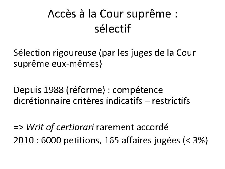 Accès à la Cour suprême : sélectif Sélection rigoureuse (par les juges de la