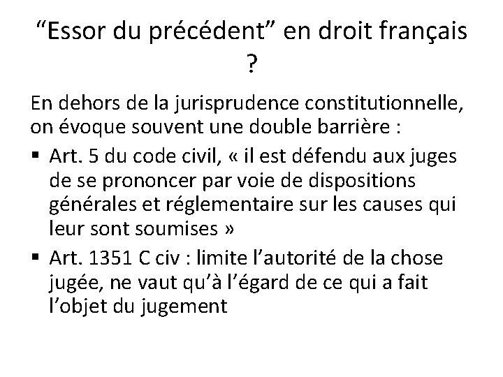 “Essor du précédent” en droit français ? En dehors de la jurisprudence constitutionnelle, on
