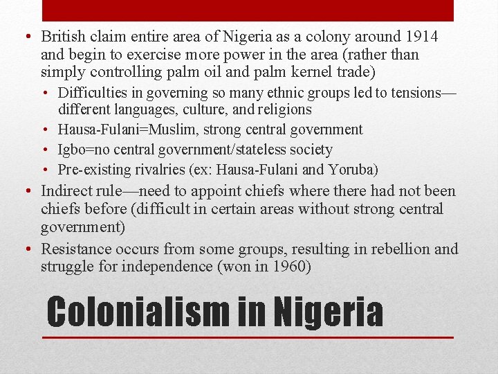  • British claim entire area of Nigeria as a colony around 1914 and