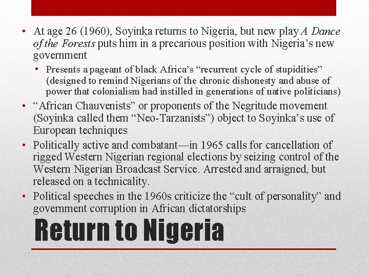  • At age 26 (1960), Soyinka returns to Nigeria, but new play A