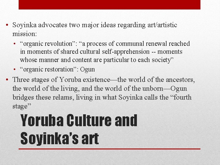  • Soyinka advocates two major ideas regarding art/artistic mission: • “organic revolution”: “a