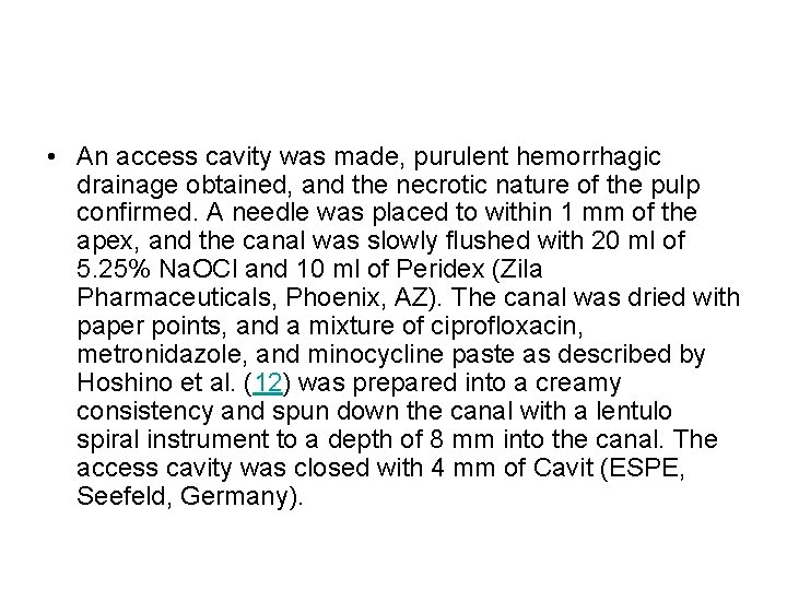  • An access cavity was made, purulent hemorrhagic drainage obtained, and the necrotic