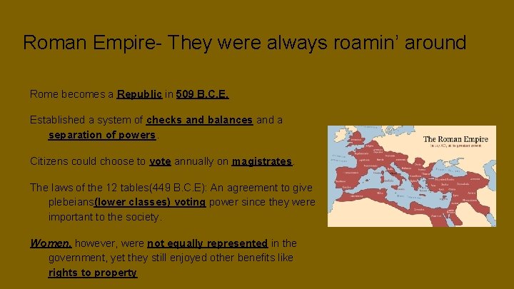 Roman Empire- They were always roamin’ around Rome becomes a Republic in 509 B.