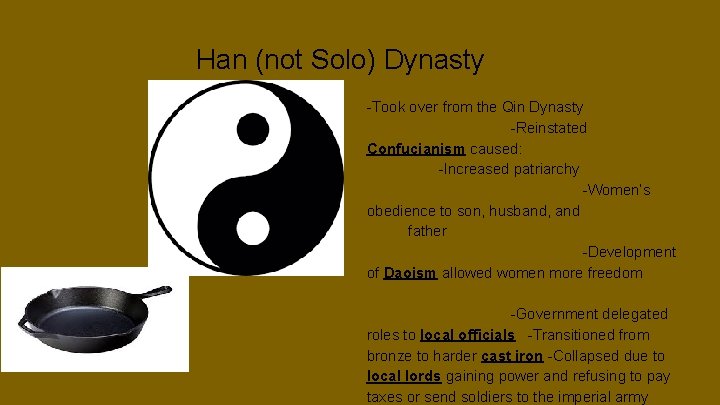 Han (not Solo) Dynasty -Took over from the Qin Dynasty -Reinstated Confucianism caused: -Increased