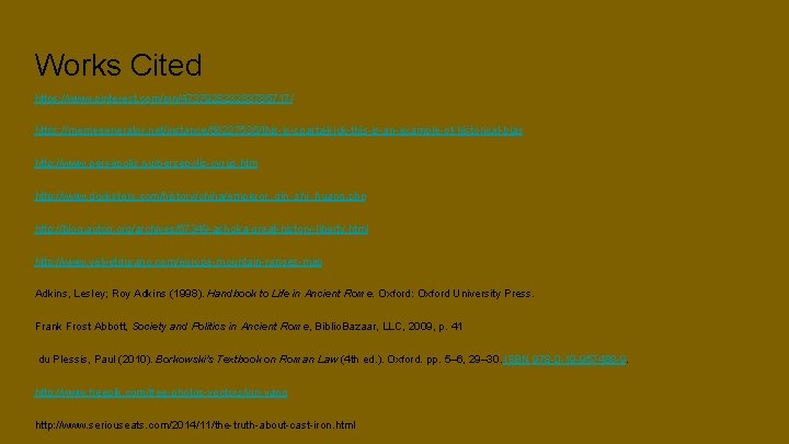 Works Cited https: //www. pinterest. com/pin/473792823283785717/ https: //memegenerator. net/instance/68227535/this-is-sparta-kick-this-is-an-example-of-historical-bias http: //www. persepolis. nu/persepolis-cyrus. htm