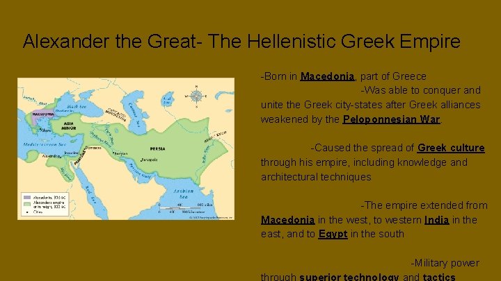 Alexander the Great- The Hellenistic Greek Empire -Born in Macedonia, part of Greece -Was