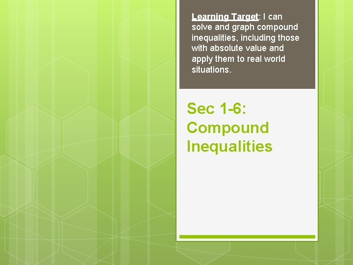 Learning Target: I can solve and graph compound inequalities, including those with absolute value