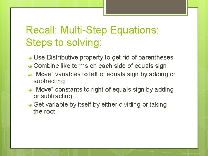 Recall: Multi-Step Equations: Steps to solving: Use Distributive property to get rid of parentheses