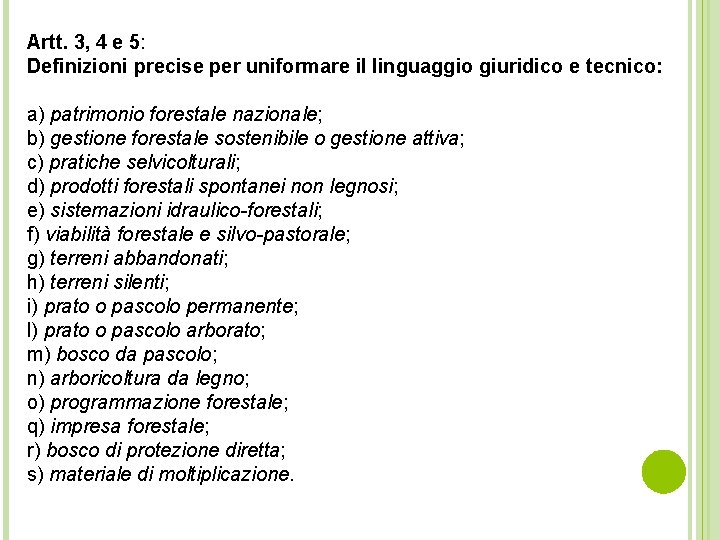 Artt. 3, 4 e 5: Definizioni precise per uniformare il linguaggio giuridico e tecnico: