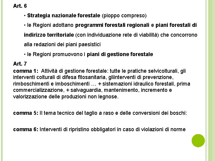 Art. 6 • Strategia nazionale forestale (pioppo compreso) • le Regioni adottano programmi forestali