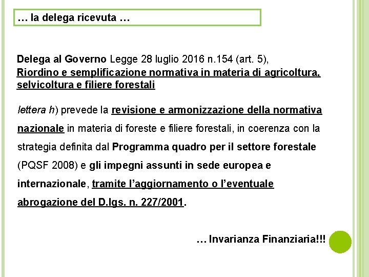 … la delega ricevuta … Delega al Governo Legge 28 luglio 2016 n. 154