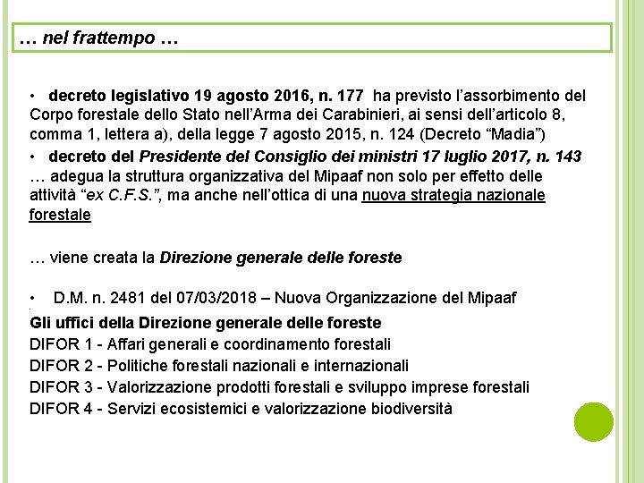 … nel frattempo … • decreto legislativo 19 agosto 2016, n. 177 ha previsto