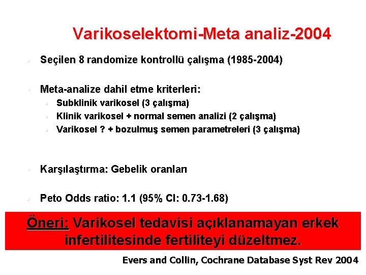 Varikoselektomi-Meta analiz-2004 § Seçilen 8 randomize kontrollü çalışma (1985 -2004) § Meta-analize dahil etme