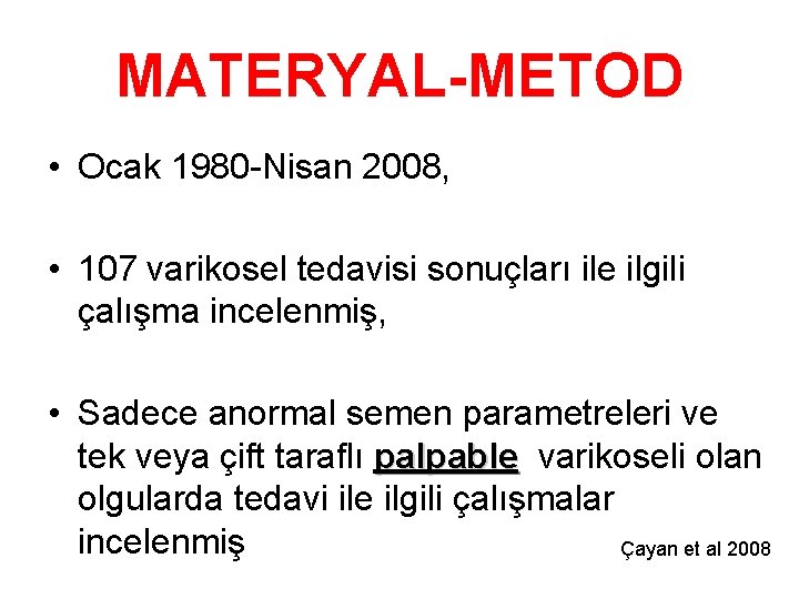 MATERYAL-METOD • Ocak 1980 -Nisan 2008, • 107 varikosel tedavisi sonuçları ile ilgili çalışma