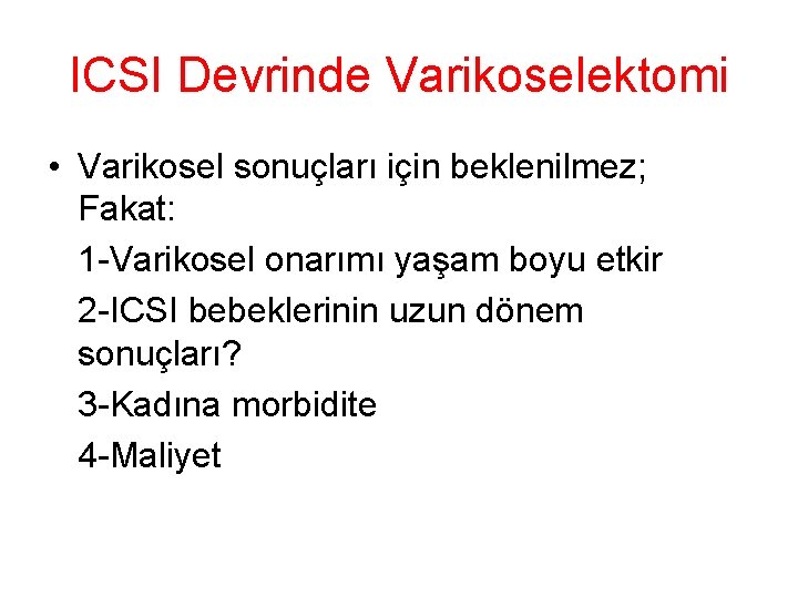 ICSI Devrinde Varikoselektomi • Varikosel sonuçları için beklenilmez; Fakat: 1 -Varikosel onarımı yaşam boyu