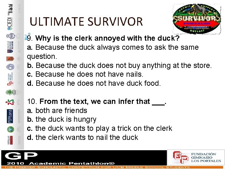 ULTIMATE SURVIVOR 9. Why is the clerk annoyed with the duck? a. Because the