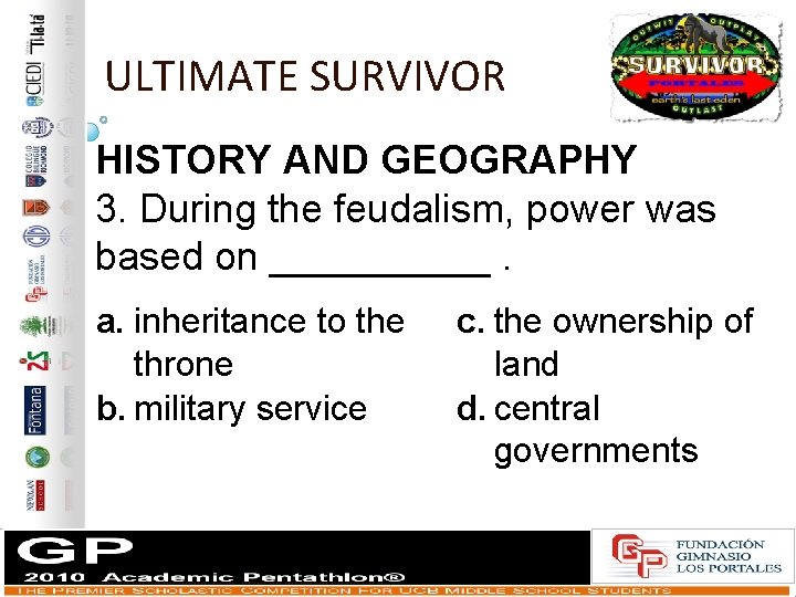 ULTIMATE SURVIVOR HISTORY AND GEOGRAPHY 3. During the feudalism, power was based on _____.