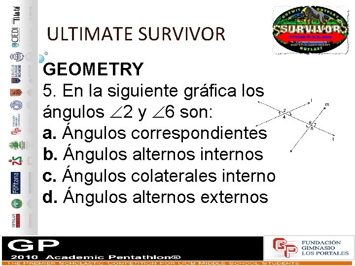 ULTIMATE SURVIVOR GEOMETRY 5. En la siguiente gráfica los ángulos 2 y 6 son: