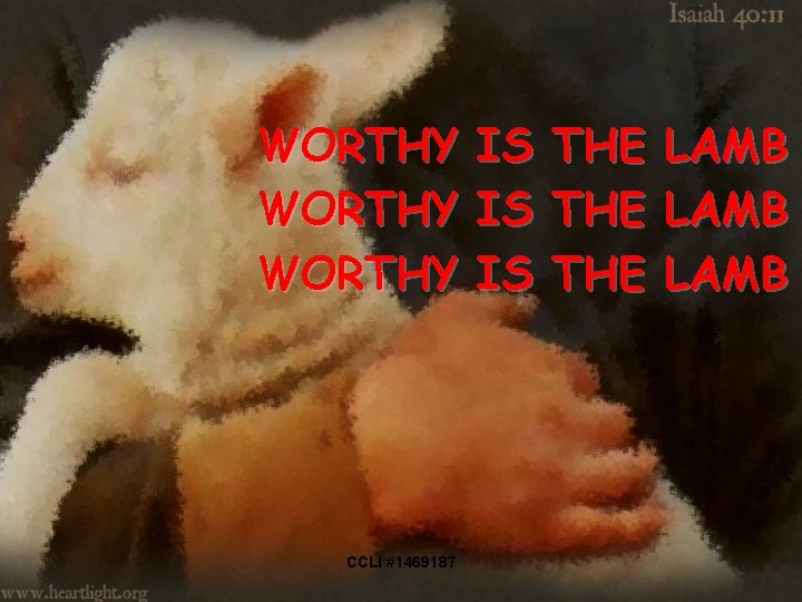 WORTHY CCLI #1469187 IS IS IS THE THE LAMB 