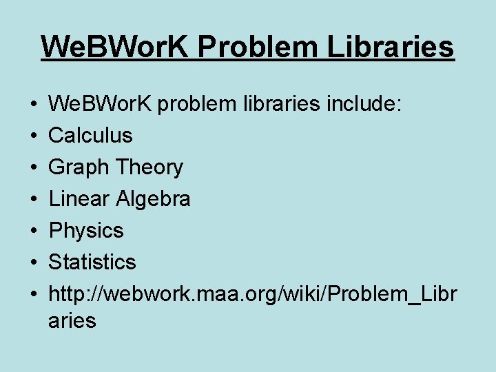 We. BWor. K Problem Libraries • • We. BWor. K problem libraries include: Calculus